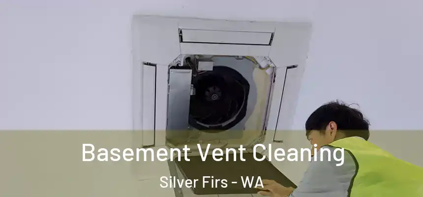  Basement Vent Cleaning Silver Firs - WA