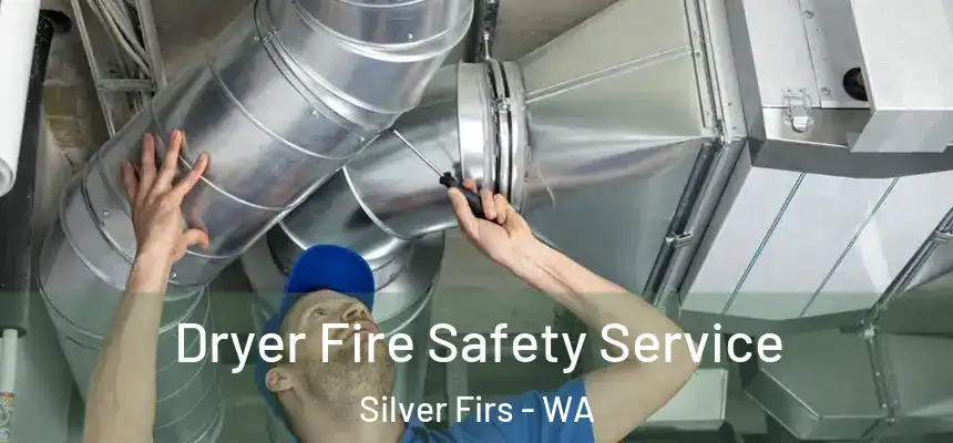  Dryer Fire Safety Service Silver Firs - WA
