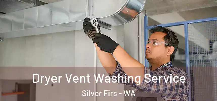  Dryer Vent Washing Service Silver Firs - WA