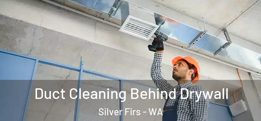  Duct Cleaning Behind Drywall Silver Firs - WA