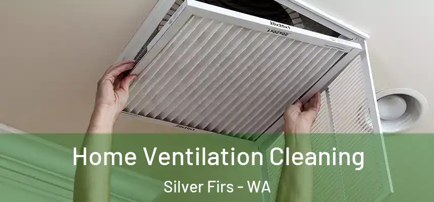  Home Ventilation Cleaning Silver Firs - WA