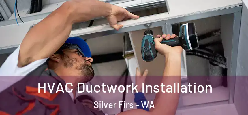  HVAC Ductwork Installation Silver Firs - WA